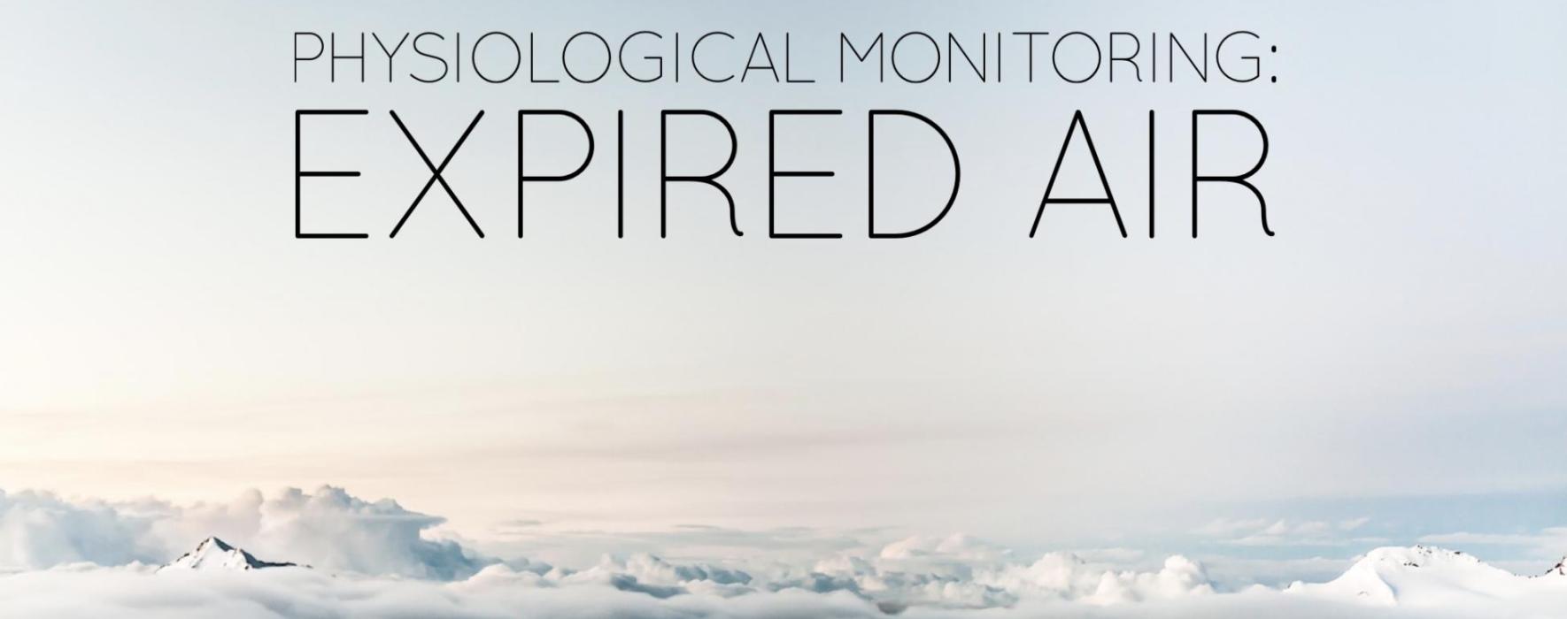 Physiological Monitoring: Expired Air Physiological Monitoring: Expired Air